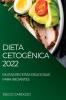 Dieta Cetogênica 2022: Muitas Receitas Deliciosas Para Iniciantes (Portuguese Edition)