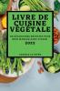 Livre De Cuisine Végétale 2022: De Délicieuses Recettes Pour Bien Manger Sans Viande (French Edition)