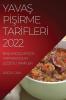 Yavaş Pişirme Tarifleri 2022: Başlangiçlar Için Yapmasi Kolay Lezzetli Tarifler (Turkish Edition)