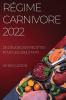 Régime Carnivore 2022: De Délicieuses Recettes Pour Les Débutants (French Edition)