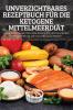 Unverzichtbares Rezeptbuch Für Die Ketogene Mittelmeerdiät (German Edition)