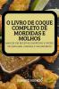 O LIVRO DE COQUE COMPLETO DE MORDIDAS E MOLHOS