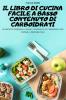 IL LIBRO DI CUCINA FACILE A BASSO CONTENUTO DI CARBOIDRATI