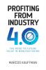 Profiting from Industry 4.0: The road to future value in manufacturing