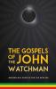 The The Gospels of John The Watchman: Modern-Day Gospels for The New Age: 1