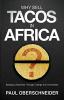 Why Sell Tacos In Africa?: Building a Business Through Change and Uncertainty