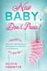 New Baby Don't Panic!: Discover the Secrets to Parenting You Haven't Yet Unlocked