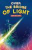 Over the Bridge of Light: A light-hearted children's fantasy tale with a message