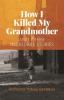 How I Killed My Grandmother