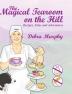 The Magical Tearoom on the Hill: Recipes Tales and Adventures