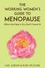 The Working Women's Guide to Menopause: When the Heat is On. Don't Sweat It!