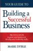 Your Guide To Building A Successful Business: Proven Steps to Grow Your Business & Develop Your Leadership Skills