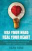 Use Your Head Heal Your Heart