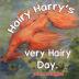 Hairy Harry's very Hairy Day