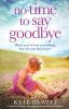 No Time to Say Goodbye: A heartbreaking and gripping emotional page turner