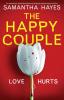 The Happy Couple: An absolutely unputdownable and gripping psychological thriller