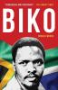 Biko: The powerful biography of Steve Biko and the struggle of the Black Consciousness Movement