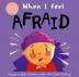 When I Feel Afraid (A Book About Feelings)