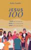 Jesus 100: 100 days to find him to follow him and to begin to become like him