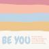 Be you ( A book about self-love and making small changes in your life to help you feel amazing).