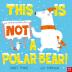 THIS IS NOT A POLAR BEAR!