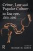 Crime Law and Popular Culture in Europe 1500-1900