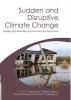 Sudden and Disruptive Climate Change