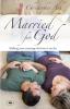 Married for God: Making Your Marriage the Best it Can be