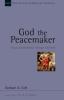 God the Peacemaker: How Atonement Brings Shalom (New Studies in Biblical Theology)