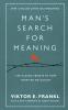 Man's Search For Meaning The classic tribute to hope from the Holocaust (With New Material)