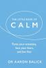 The Little Book of Calm: Tame Your Anxieties Face Your Fears and Live Free (The Little Book of Series)