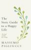 The Stoic Guide to a Happy Life