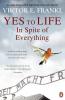 Yes To Life In Spite of Everything: