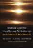 Reflecting on Clinical Practice Spiritual Care for Healthcare Professionals