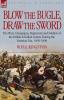 Blow the Bugle Draw the Sword: The Wars Campaigns Regiments and Soldiers of the British & Indian Armies During the Victorian Era 1839-1898