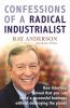 Confessions of a Radical Industrialist