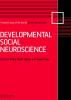 Developmental Social Neuroscience