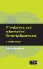 IT Induction and Information Security Awareness: A Pocket Guide