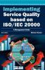 Implementing Service Quality Based on Iso/Iec 20000: A Management Guide