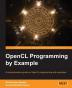 OpenCL Programming by Example