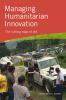 Managing Humanitarian Innovation