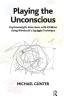 Playing the Unconscious