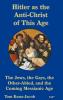 Hitler As the Anti-Christ of This Age the Jews the Gays the Other-Abled the Coming Messianic-Age and the Last Day: 013 (Peace Works Press)