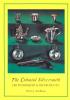 The Colonial Silversmith: His Techniques and His Products (The Henry Kauffman Collection)