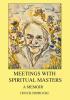 Meetings with Spiritual Masters: A Memoir