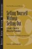 Selling Yourself without Selling Out: A Leader′s Guide to Ethical Self–Promotion (J–B CCL (Center for Creative Leadership))