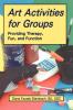 Art Activities for Groups: Providing Therapy Fun and Function