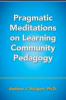 Pragmatic Meditations on Learning Community Pedagogy