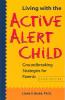 Living with the Active Alert Child