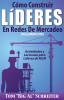 Cómo Construir Líderes En Redes De Mercadeo Volumen Dos: Actividades Y Lecciones Para Líderes de MLM